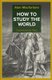 How to Study the World - Suggestions for Shuo (Paperback): Alan Macfarlane
