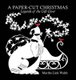 A Paper-Cut Christmas - Legends of the Gift Giver (Hardcover): Martha Link Walsh