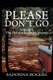 Please Don't Go - Volume 4: The DeLaine Reynolds Journey (Paperback): Sadonna Rogers