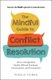 The Mindful Guide to Conflict Resolution - How to Thoughtfully Handle Difficult Situations, Conversations, and Personalities...