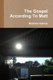 The Gospel According To Matt (Paperback): Matthew Holmes