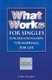What Works for Singles - For Relationships, for Marriage, for Life: Solid Choices in Unstable Times (Paperback): Shane Idleman