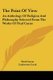 The Point Of View - An Anthology Of Religion And Philosophy Selected From The Works Of Paul Carus (Paperback): Paul Carus