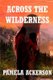 Across the Wilderness (Paperback): Pamela Ackerson