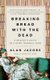 Breaking Bread with the Dead - A Reader's Guide to a More Tranquil Mind (Paperback): Alan Jacobs