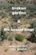 Broken Garden & The Unsaid Sings - Poems 2011-2012 (Paperback): Lenore Goodell, Larry Goodell