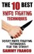 The 10 Best Knife Fighting Techniques - Deadly Knife Fighting Techniques for the Street (Paperback): Sammy Franco