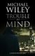 Trouble in Mind (Paperback, Main): Michael Wiley