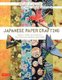 Japanese Paper Crafting - Create 17 Paper Craft Projects & Make your own Beautiful Washi Paper (Paperback): Michael G. LaFosse,...