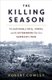 The Killing Season - The Autumn of 1914, Ypres, and the Afternoon That Cost Germany a War (Hardcover): Robert Cowley