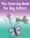 The Coloring Book for Big Sisters - Animals, Butterflies, and Toys Color and Sketch Book for Big Sisters Ages 2-6, Perfect Gift...