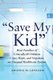 "Save My Kid" - How Families of Critically Ill Children Cope, Hope, and Negotiate an Unequal Healthcare System (Paperback):...