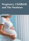 Pregnancy, Childbirth and the Newborn (Hardcover): Cora Bailey