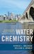 Water Chemistry - An Introduction to the Chemistry of Natural and Engineered Aquatic Systems (Hardcover): Patrick Brezonik,...