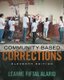 Community Based Corrections (Paperback, 11th edition): Leanne Alarid