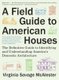 A Field Guide to American Houses (Revised) - The Definitive Guide to Identifying and Understanding America's Domestic...