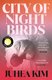 City of Night Birds (Hardcover): Juhea Kim
