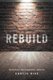 Rebuild - Brick by Brick 7 Steps to Rebuilding a Better You (Paperback): Curtis Rice