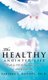 The Healthy Anointed Life (Hardcover): Earlene L Dotson