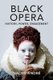 Black Opera - History, Power, Engagement (Hardcover): Naomi Andre