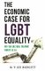 The Economic Case for LGBT Equality - Why Fair and Equal Treatment Benefits Us All (Paperback): M.V. Lee Badgett