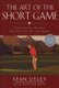 The Art of the Short Game - Tour-Tested Secrets for Getting Up and Down (Hardcover): Stan Utley, Matthew Rudy