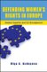 Defending Women's Rights in Europe - Gender Equality and EU Enlargement (Paperback): Olga A. Avdeyeva