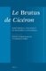 Le Brutus de Ciceron - Rhetorique, politique et histoire culturelle (Foreign language, Hardcover): Sophie Aubert-Baillot,...