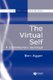 The Virtual Self: A Contemporary Sociology (Hardcover): B Agger