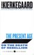 The Present Age - On the Death of Rebellion (Paperback): Soren Kierkegaard