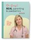 Dr Gray?s Real Parenting & Paediatrics - Your All-In-One Guide From Tiny Tots To Teens (Paperback): Claudia Gray