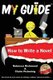 My Guide: How to Write a Novel? (Paperback, 2nd Revised ed.): Rebecca Richmond, Claire Pickering