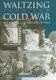 Waltzing into the Cold War - The Struggle for Occupied Austria (Hardcover, illustrated edition): 