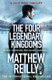 The Four Legendary Kingdoms - From the creator of No.1 Netflix thriller INTERCEPTOR (Paperback): Matthew Reilly