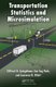 Transportation Statistics and Microsimulation (Hardcover): Clifford Spiegelman, Eun Sug Park, Laurence R. Rilett