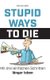 Stupid ways to die - Mit drei einfachen Schritten langer leben (German, Hardcover): Marco Hahn