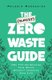 The (Almost) Zero-Waste Guide - 100+ Tips for Reducing Your Waste Without Changing Your Life (Paperback): Melanie Mannarino