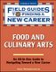 Food and Culinary Arts - Field Guide to Finding a New Career (Paperback): Ken Mondschein