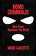 Homo Criminalis - How crime organises the world (Paperback): Mark Galeotti