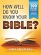 How Well Do You Know Your Bible? - Over 500 Questions and Answers to Test Your Knowledge of the Good Book (Paperback, 2nd...