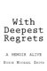 With Deepest Regrets - a memoir alive (Paperback): Robin Michael Smith