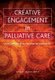 Creative Engagement in Palliative Care - New Perspectives on User Involvement (Paperback, 1 New Ed): Sunderarajan Jayaraman,...