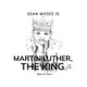 Sean Moses Is Martin Luther, The King Jr. (Hardcover): Moses D Powe