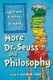 More Dr. Seuss and Philosophy - Additional Hunches in Bunches (Paperback): Jacob M Held