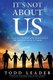 It's Not About Us - The Secret to Transforming the Mental Health and Addiction System in Canada (Paperback): Todd Leader