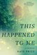This Happened to Me (Paperback): Kate Price