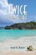 Twice Upon a Time (Paperback): Joan E. Reece
