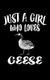 Just A Girl Who Loves Geese - Animal Nature Collection (Paperback): Marko Marcus