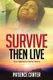 Survive Then Live - The Patience Carter Story (Paperback): Patience Murray