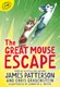 The Great Mouse Escape: A Word of Mouse Tail (Paperback): James Patterson